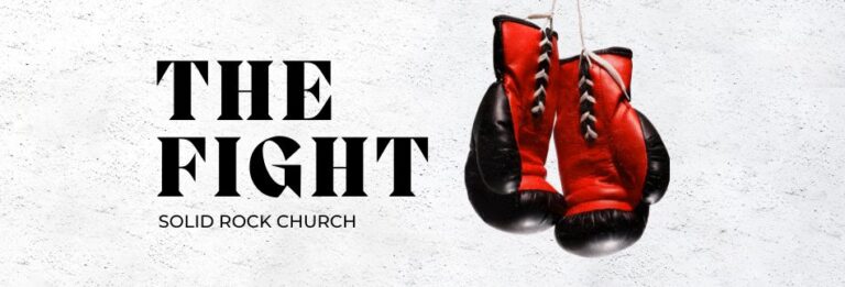 The Fight Sermon Series - Solid Rock Church